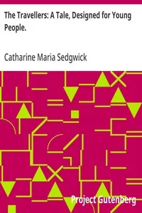 The Travellers: A Tale, Designed for Young People. — Catharine Maria Sedgwick cover