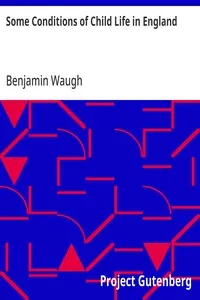 Some Conditions of Child Life in England — Benjamin Waugh cover