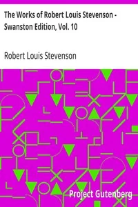The Works of Robert Louis Stevenson - Swanston Edition, Vol. 10 — Robert Louis Stevenson cover