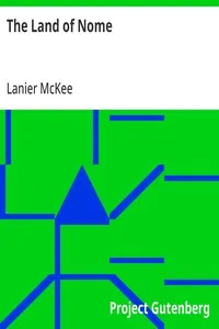 The Land of Nome: A narrative sketch of the rush to our Bering Sea gold-fields, the country, its mines and its people, and the history of a great conspiracy (1900-1901) — Lanier McKee cover
