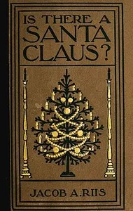 Is There a Santa Claus? — Jacob A. (Jacob August) Riis cover