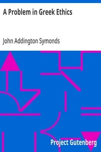 A Problem in Greek Ethics: Being an inquiry into the phenomenon of sexual inversion, addressed especially to medical psychologists and jurists — John Addington Symonds cover