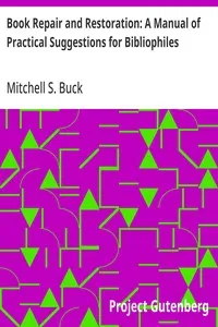 Book Repair and Restoration: A Manual of Practical Suggestions for Bibliophiles — Mitchell S. (Mitchell Starrett) Buck cover