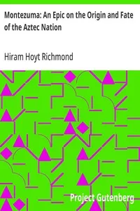 Montezuma: An Epic on the Origin and Fate of the Aztec Nation — Hiram Hoyt Richmond cover