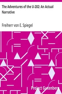 The Adventures of the U-202: An Actual Narrative — E. (Edgar), Freiherr von Spiegel cover