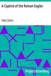 A Captive of the Roman Eagles — Felix Dahn cover