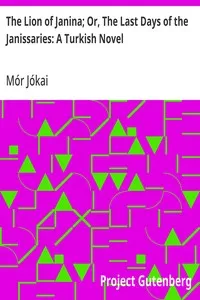 The Lion of Janina; Or, The Last Days of the Janissaries: A Turkish Novel — Mór Jókai cover