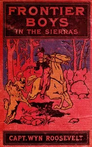 The Frontier Boys in the Sierras; Or, The Lost Mine — Wyn Roosevelt cover