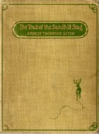 The Trail of the Sandhill Stag — Ernest Thompson Seton cover