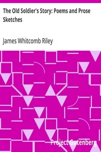 The Old Soldier's Story: Poems and Prose Sketches — James Whitcomb Riley cover
