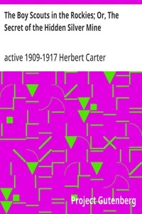 The Boy Scouts in the Rockies; Or, The Secret of the Hidden Silver Mine — Herbert, active 1909-1917 Carter cover