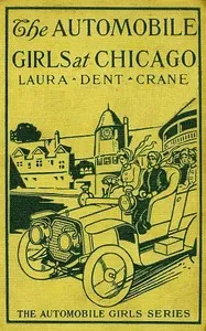 The Automobile Girls at Chicago; Or, Winning Out Against Heavy Odds — Laura Dent Crane cover