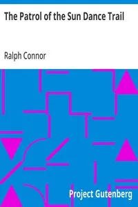 The Patrol of the Sun Dance Trail — Ralph Connor cover