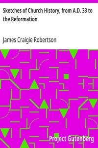 Sketches of Church History, from A.D. 33 to the Reformation — James Craigie Robertson cover