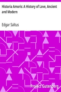 Historia Amoris: A History of Love, Ancient and Modern — Edgar Saltus cover