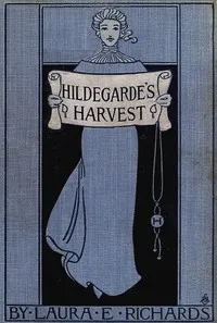 Hildegarde's Harvest — Laura Elizabeth Howe Richards cover