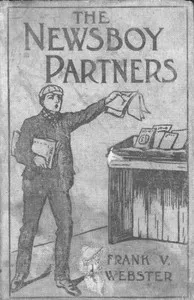 The Newsboy Partners; Or, Who Was Dick Box? — Frank V. Webster cover