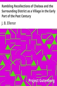 Rambling Recollections of Chelsea and the Surrounding District as a Village in the Early Part of the Past Century: By an Old Inhabitant — J. B. Ellenor cover