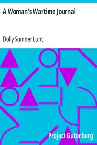A Woman's Wartime Journal: An account of the passage over a Georgia plantation of Sherman's army on the march to the sea, as recorded in the diary of Dolly Sumner Lunt — Dolly Sumner Lunt cover