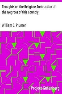Thoughts on the Religious Instruction of the Negroes of this Country — William S. (William Swan) Plumer cover
