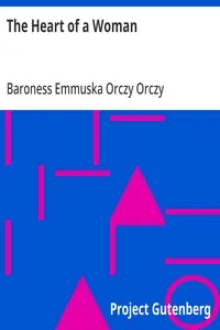 The Heart of a Woman — Emmuska Orczy, Baroness Orczy cover