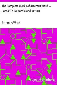 The Complete Works of Artemus Ward — Part 4: To California and Return — Artemus Ward cover