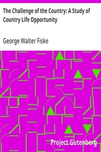 The Challenge of the Country: A Study of Country Life Opportunity — George Walter Fiske cover