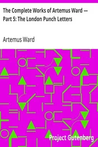 The Complete Works of Artemus Ward — Part 5: The London Punch Letters — Artemus Ward cover