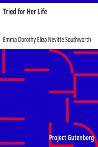 Tried for Her Life: A Sequel to "Cruel As the Grave" — Emma Dorothy Eliza Nevitte Southworth cover