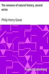 The romance of natural history, second series — Philip Henry Gosse cover
