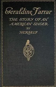 Geraldine Farrar: The Story of an American Singer — Geraldine Farrar cover