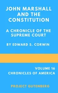John Marshall and the Constitution, a Chronicle of the Supreme Court — Edward Samuel Corwin cover