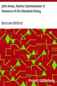 John Ames, Native Commissioner: A Romance of the Matabele Rising — Bertram Mitford cover