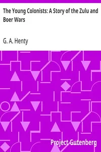 The Young Colonists: A Story of the Zulu and Boer Wars — G. A. (George Alfred) Henty cover