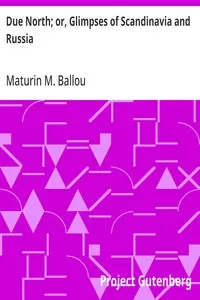 Due North; or, Glimpses of Scandinavia and Russia — Maturin M. (Maturin Murray) Ballou cover