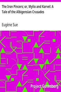 The Iron Pincers; or, Mylio and Karvel: A Tale of the Albigensian Crusades — Eugène Sue cover