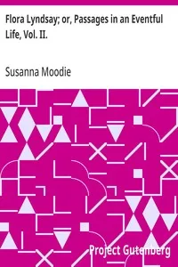 Flora Lyndsay; or, Passages in an Eventful Life, Vol. II. — Susanna Moodie cover