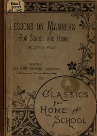 Lessons on Manners for School and Home Use — Edith E. Wiggin cover