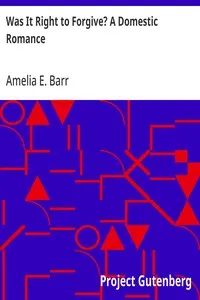 Was It Right to Forgive? A Domestic Romance — Amelia E. Barr cover