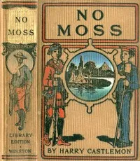 No Moss; Or, The Career of a Rolling Stone — Harry Castlemon cover