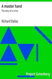 A master hand : $b The story of a crime — Richard Dallas cover