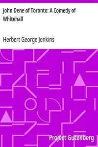 John Dene of Toronto: A Comedy of Whitehall — Herbert George Jenkins cover