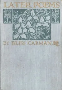 Later Poems — Bliss Carman cover