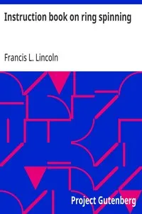 Instruction book on ring spinning — Francis L. Lincoln cover