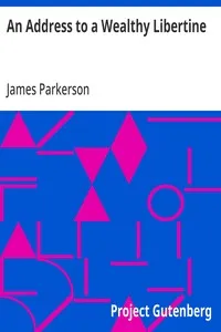 An Address to a Wealthy Libertine: or, the Melancholy Effects of Seduction; with a Letter from an Unfortunate Farmer's Daughter, to her Parents in Norfolk — James Parkerson cover