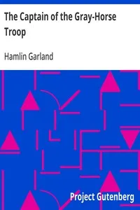 The Captain of the Gray-Horse Troop — Hamlin Garland cover