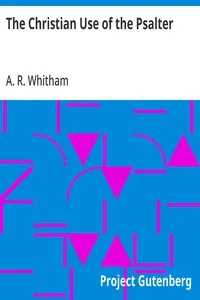 The Christian Use of the Psalter — A. R. (Arthur Richard) Whitham cover