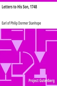Letters to His Son, 1748: On the Fine Art of Becoming a Man of the World and a Gentleman — Philip Dormer Stanhope, Earl of Chesterfield cover