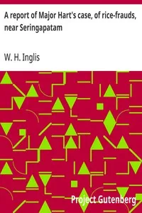 A report of Major Hart's case, of rice-frauds, near Seringapatam — W. H. Inglis cover