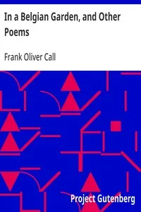 In a Belgian Garden, and Other Poems — Frank Oliver Call cover